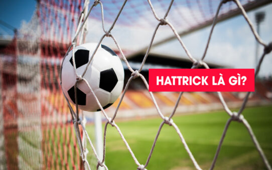 Hattrick trong bóng đá là gì? Những cầu thủ có nhiều hattrick trong lịch sử