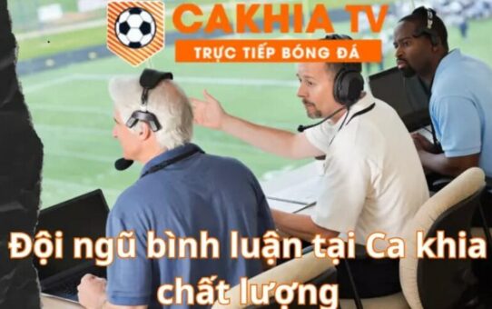 Cà Khịa TV – Thế giới bóng đá trực tuyến miễn phí và đỉnh cao mở ra trước mắt bạn