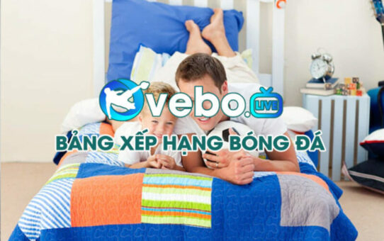 VeboTV – Chuyên trang dành riêng cho anh em mê bóng đá Anh và thích cập nhật BXH chuẩn từng phút VeboTV – Chuyên trang dành riêng cho anh em mê bóng đá Anh và thích cập nhật BXH chuẩn từng phút