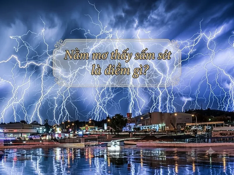 Hình ảnh sấm sét trong giấc mơ có thể gắn với những biến động, cảm xúc mạnh hoặc sự thay đổi bất ngờ trong cuộc sống.