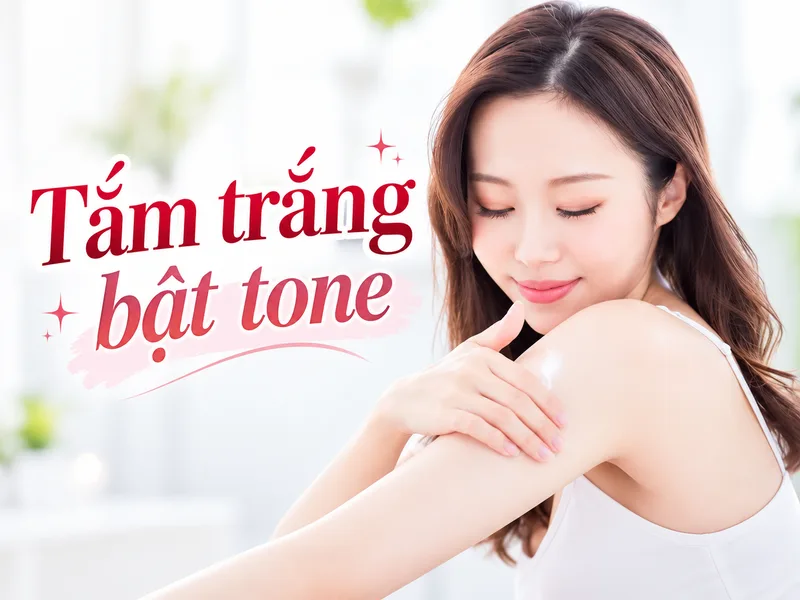 Tắm trắng bật tone – Phương pháp chăm sóc da hỗ trợ cải thiện vẻ ngoài sáng mịn và đều màu hơn